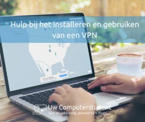 Hulp bij het installeren en gebruiken van een VPN