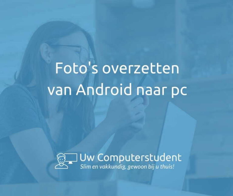Foto's overzetten van Android naar pc