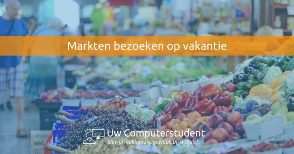 Markten bezoeken op vakantie 1 Markten bezoeken op vakantie
