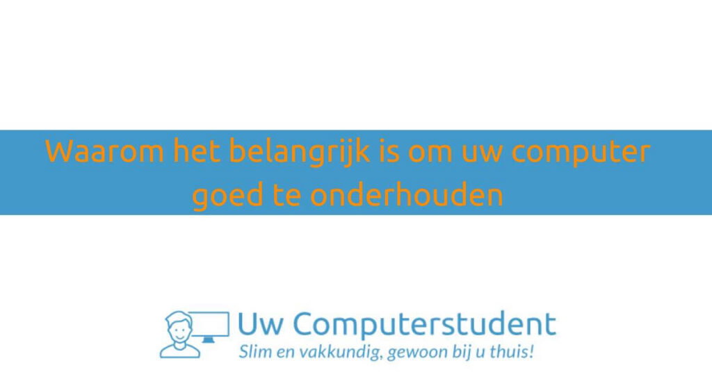 Waarom het belangrijk is om uw computer goed te onderhouden 24 Waarom het belangrijk is om uw computer goed te onderhouden