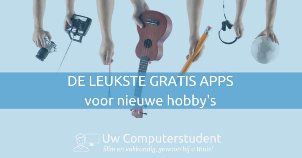 Gratis apps voor nieuwe hobby's 27 gratis apps voor nieuwe hobby's